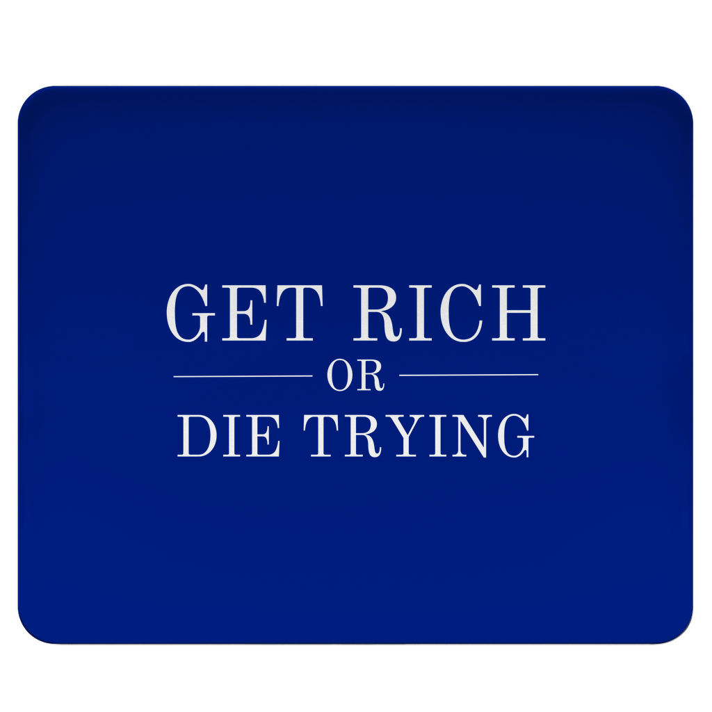 Mousepad Get Rich Or Die Trying