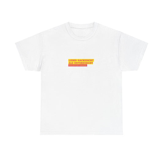 Lieber Hackedicht als Unterschicht | Highperformer Shirt