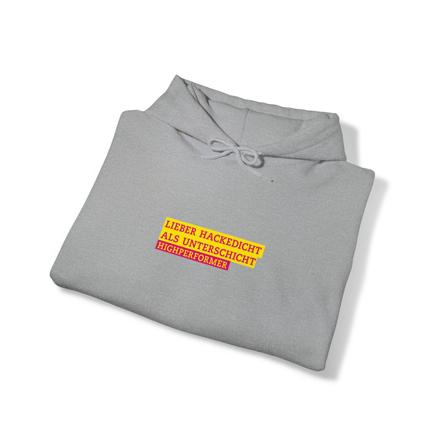 Lieber Hackedicht als Unterschicht | Highperformer Hooded Sweatshirt - BWL.Breitseite