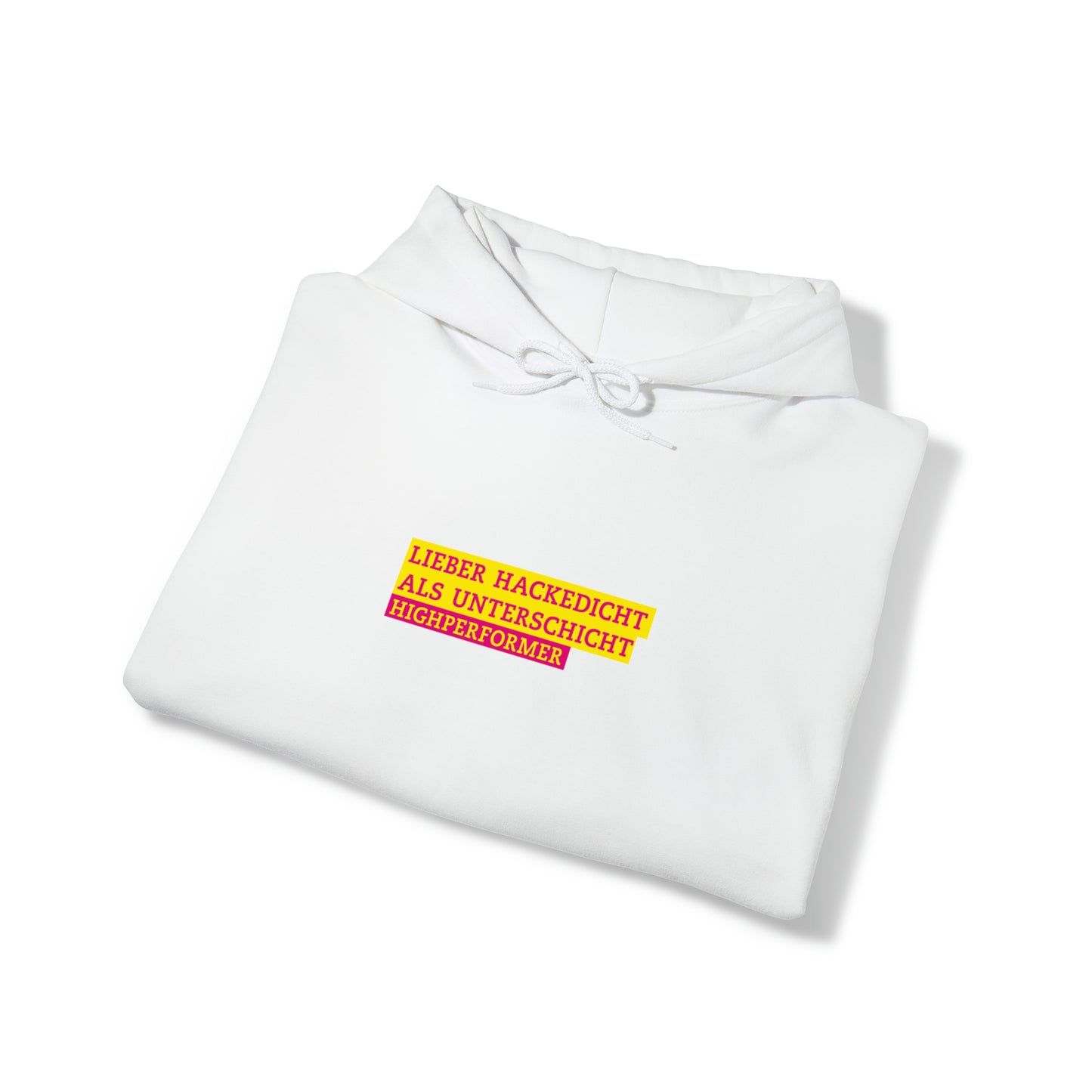Lieber Hackedicht als Unterschicht | Highperformer Hooded Sweatshirt - BWL.Breitseite