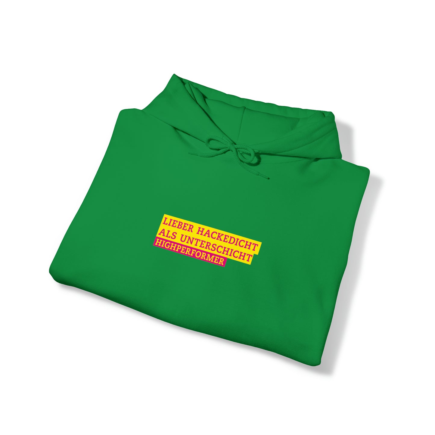 Lieber Hackedicht als Unterschicht | Highperformer Hooded Sweatshirt - BWL.Breitseite