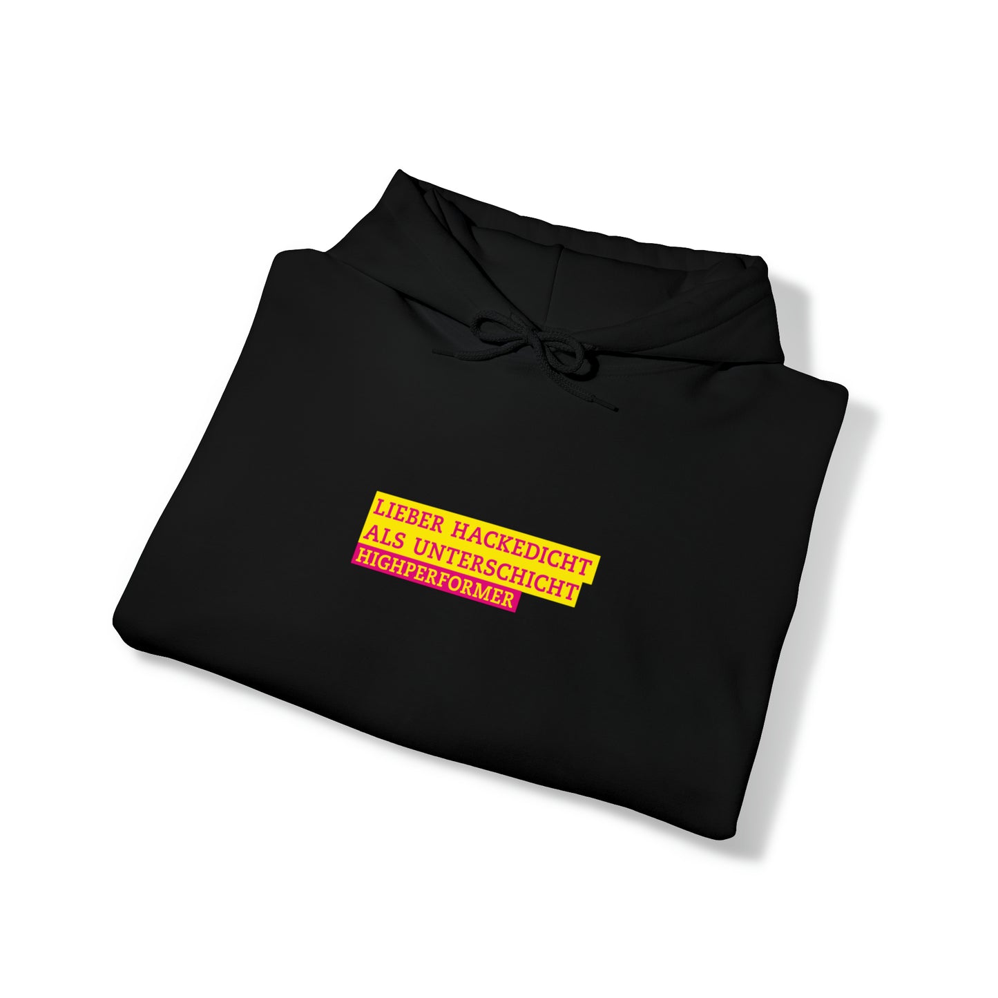 Lieber Hackedicht als Unterschicht | Highperformer Hooded Sweatshirt - BWL.Breitseite