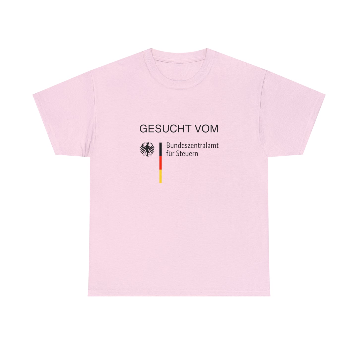 Du siehst es nicht ein Steuern zu zahlen? | Gesucht vom Bundeszentralamt für Steuern Shirt - BWL.Breitseite