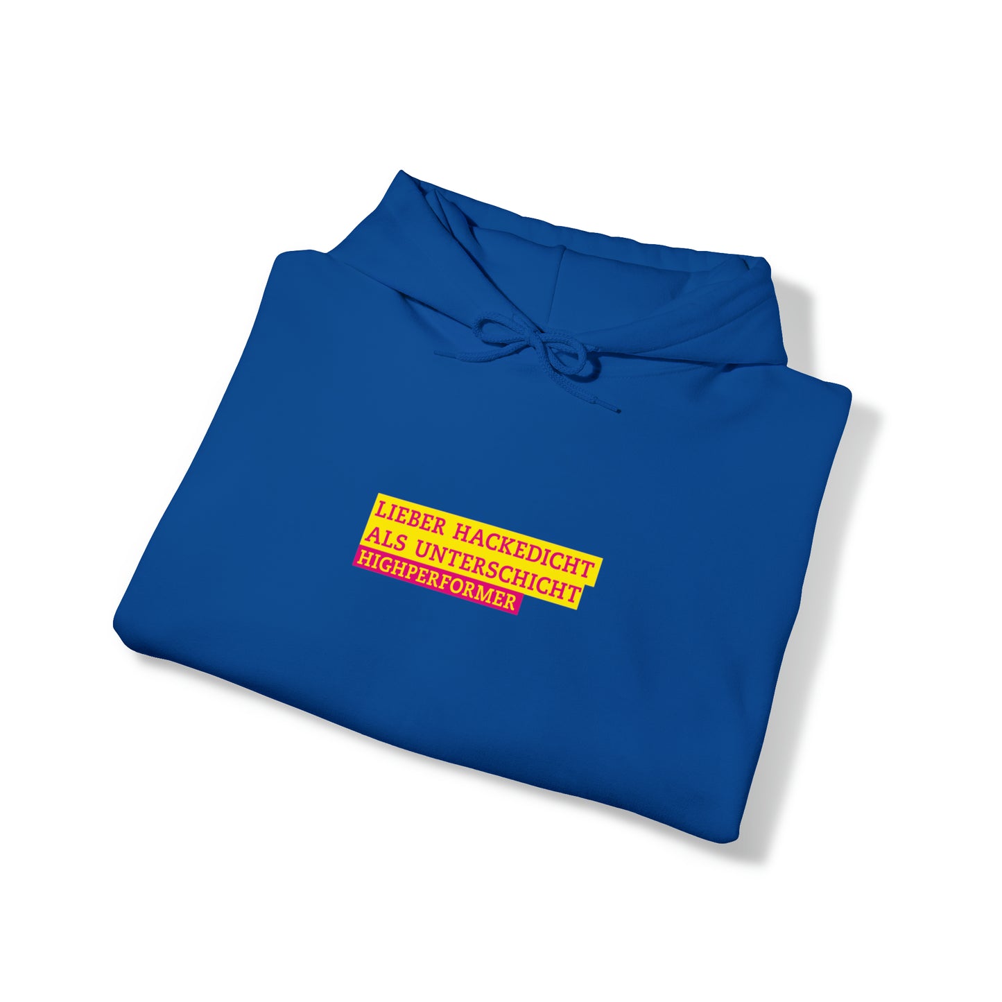 Lieber Hackedicht als Unterschicht | Highperformer Hooded Sweatshirt - BWL.Breitseite