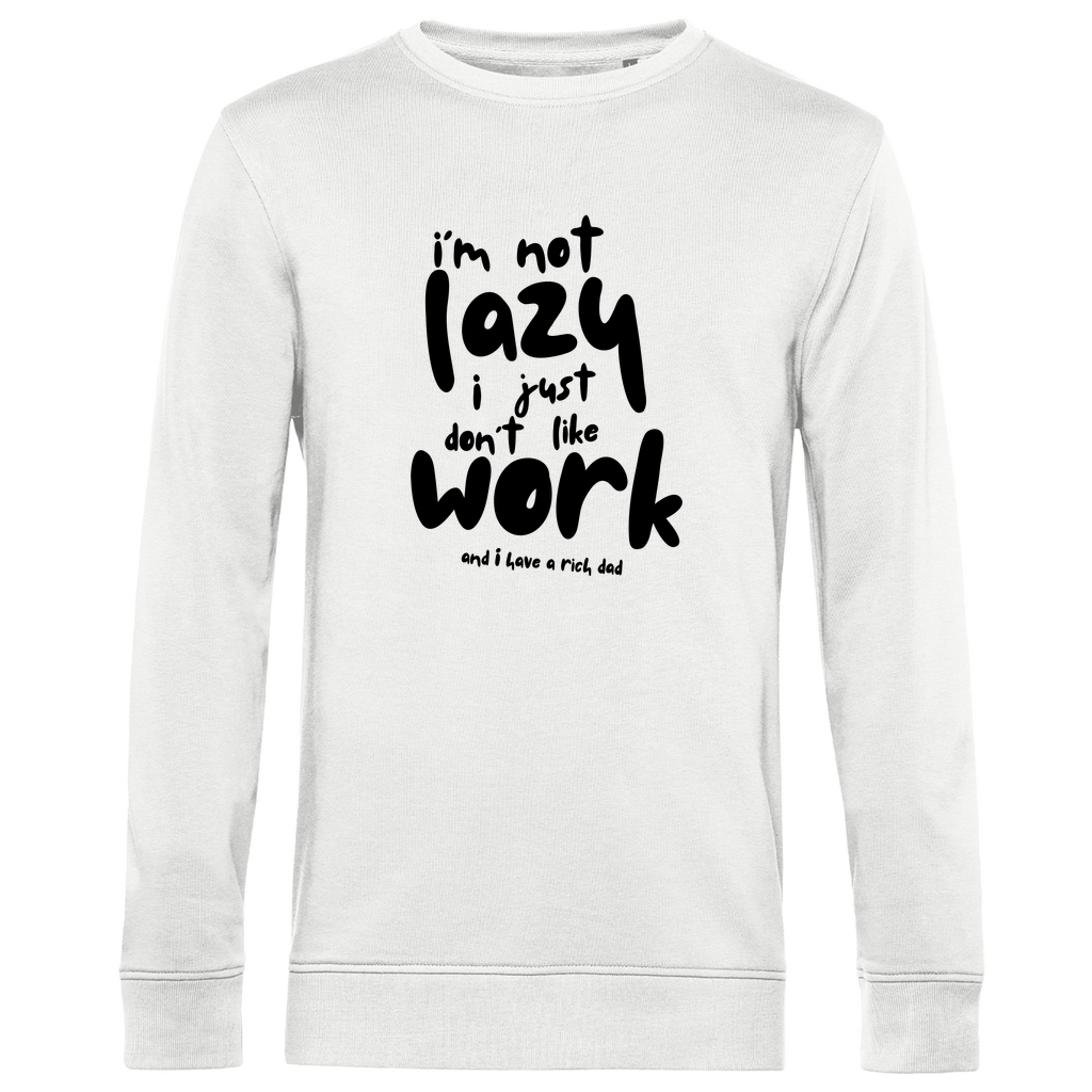 Herren Premium Bio Sweatshirt i´m not lazy i just don´t like work