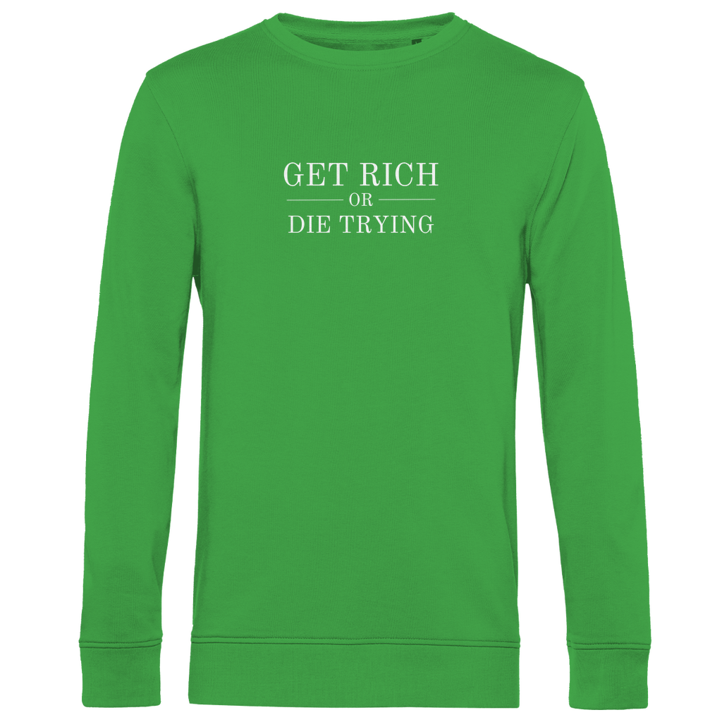Herren Premium Bio Sweatshirt Get Rich Or Die Trying