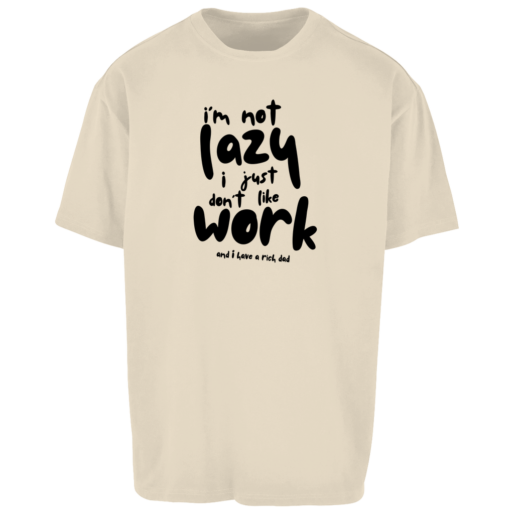 Oversize T-Shirt i´m not lazy i just don´t like work