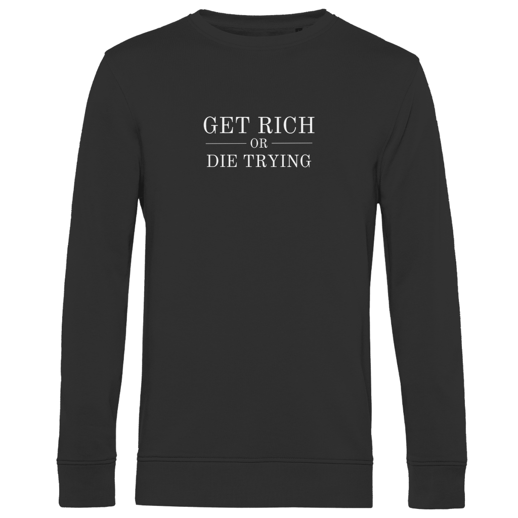 Herren Premium Bio Sweatshirt Get Rich Or Die Trying