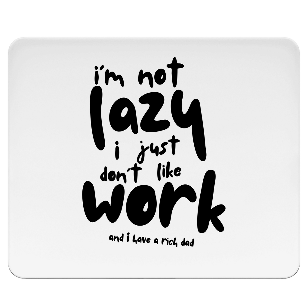Mousepad i´m not lazy i just don´t like work