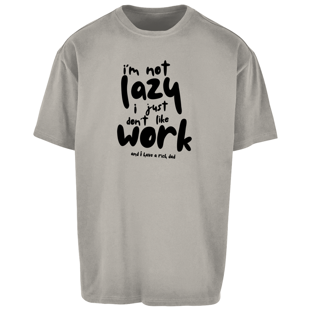 Oversize T-Shirt i´m not lazy i just don´t like work