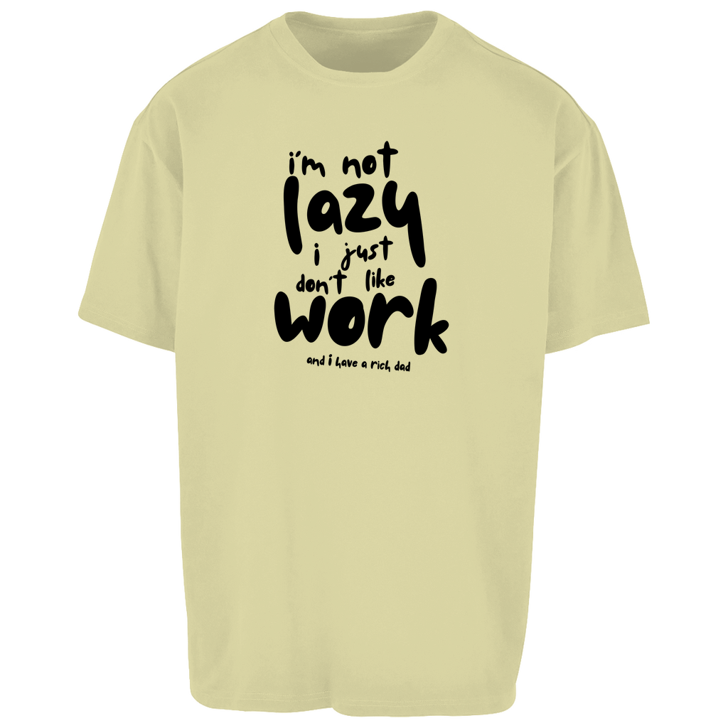 Oversize T-Shirt i´m not lazy i just don´t like work