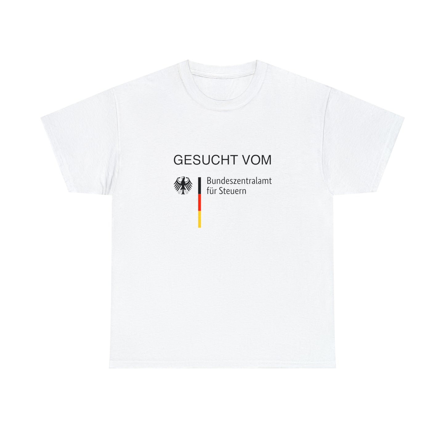 Du siehst es nicht ein Steuern zu zahlen? | Gesucht vom Bundeszentralamt für Steuern Shirt - BWL.Breitseite