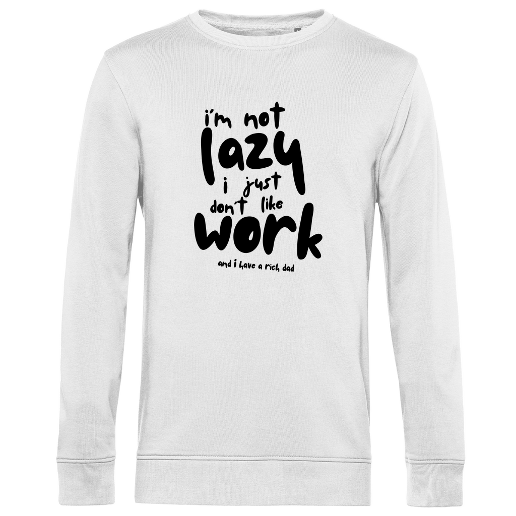 Herren Premium Bio Sweatshirt i´m not lazy i just don´t like work