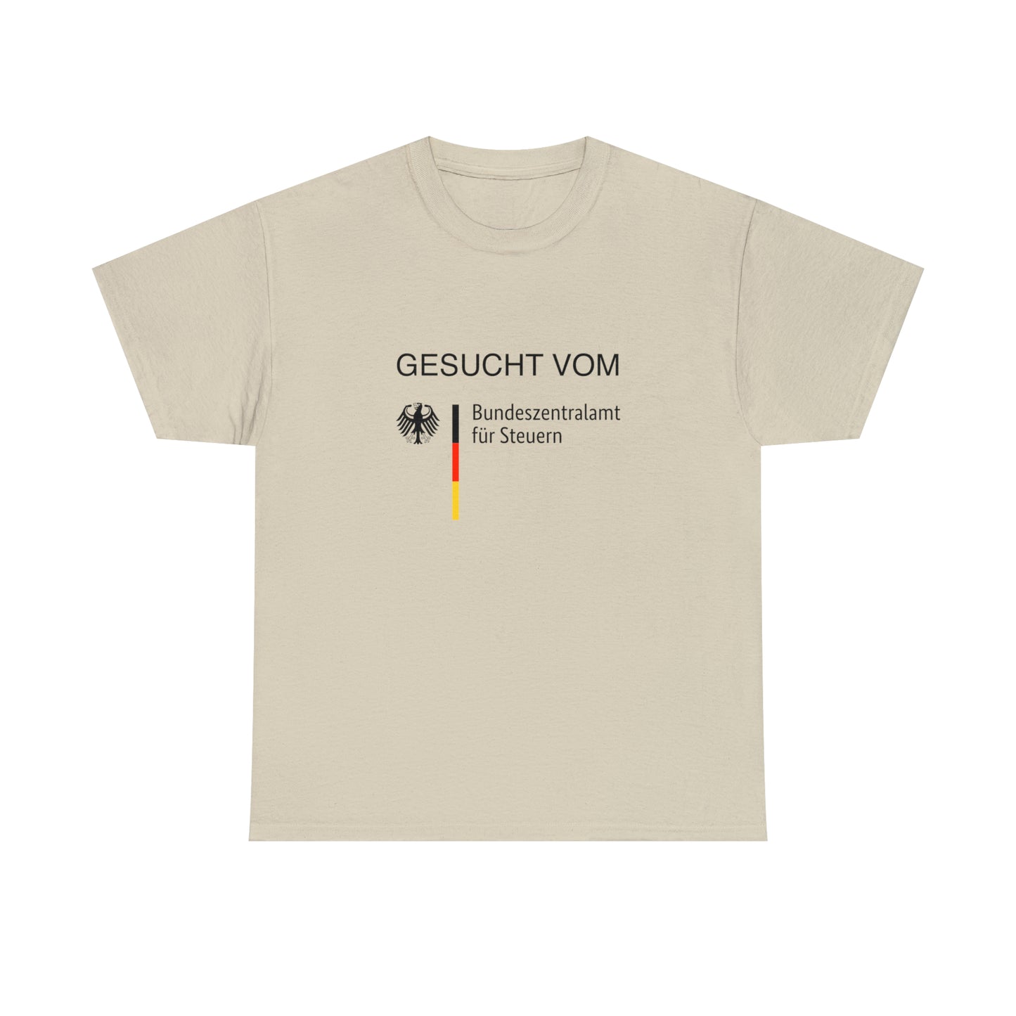 Du siehst es nicht ein Steuern zu zahlen? | Gesucht vom Bundeszentralamt für Steuern Shirt - BWL.Breitseite