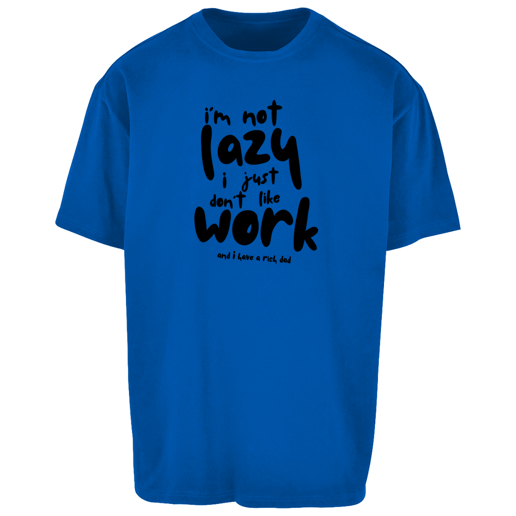 Oversize T-Shirt i´m not lazy i just don´t like work