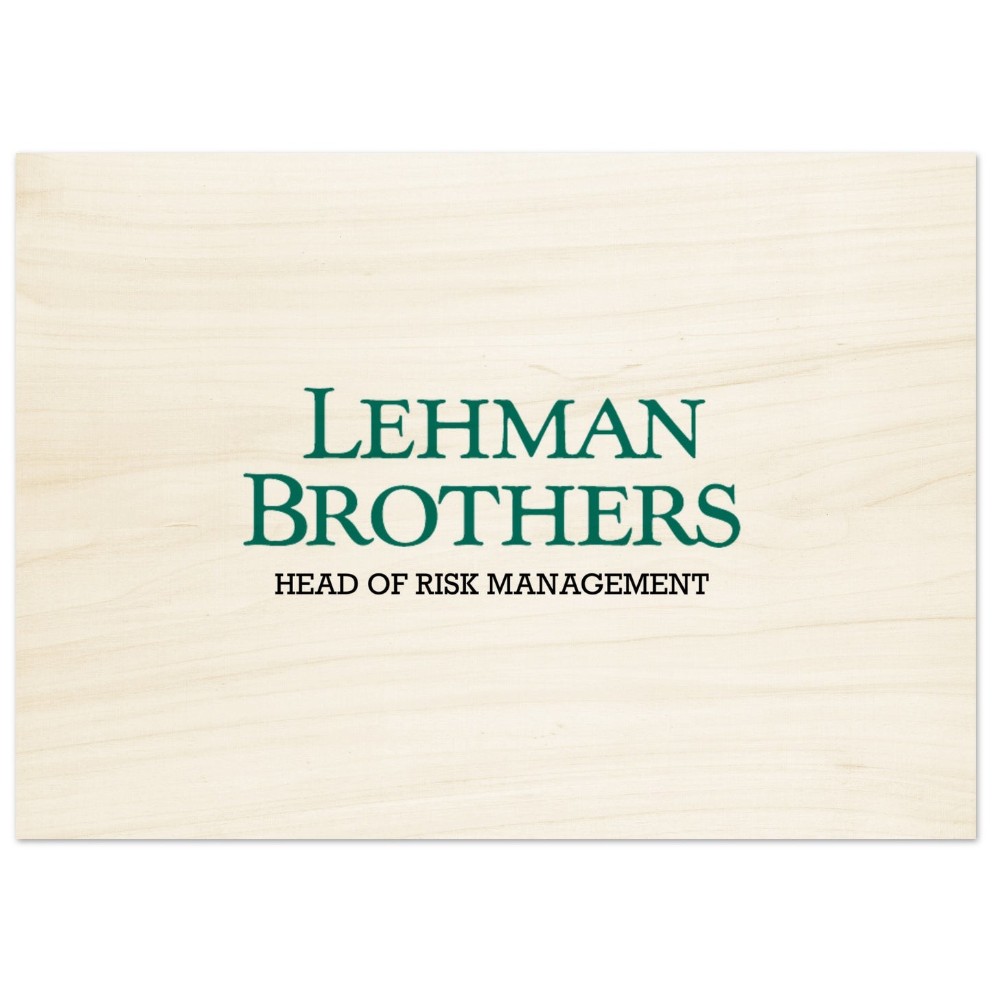 Lehman Brothers Holzdruck Poster | Highperformer Holz - BWL.Breitseite