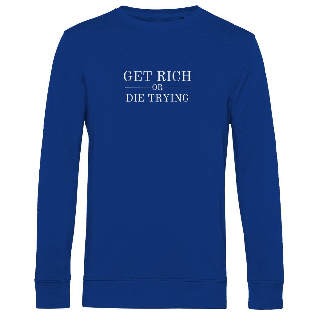 Herren Premium Bio Sweatshirt Get Rich Or Die Trying