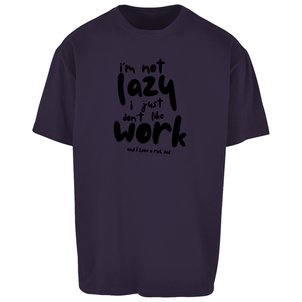 Oversize T-Shirt i´m not lazy i just don´t like work