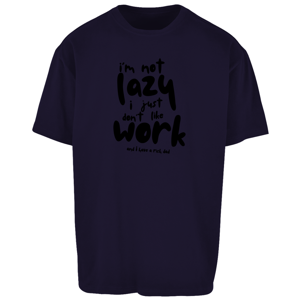 Oversize T-Shirt i´m not lazy i just don´t like work