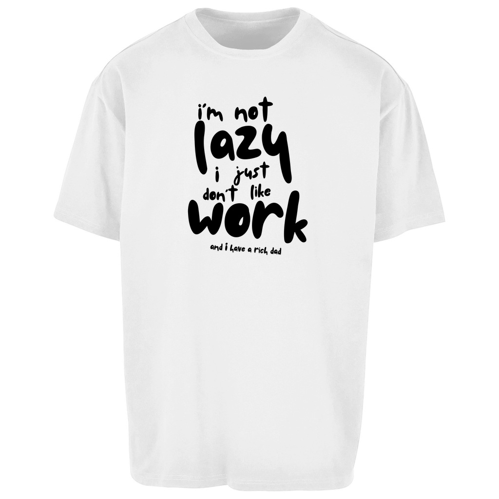 Oversize T-Shirt i´m not lazy i just don´t like work
