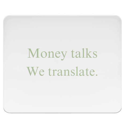 Mousepad Money talks We translate.