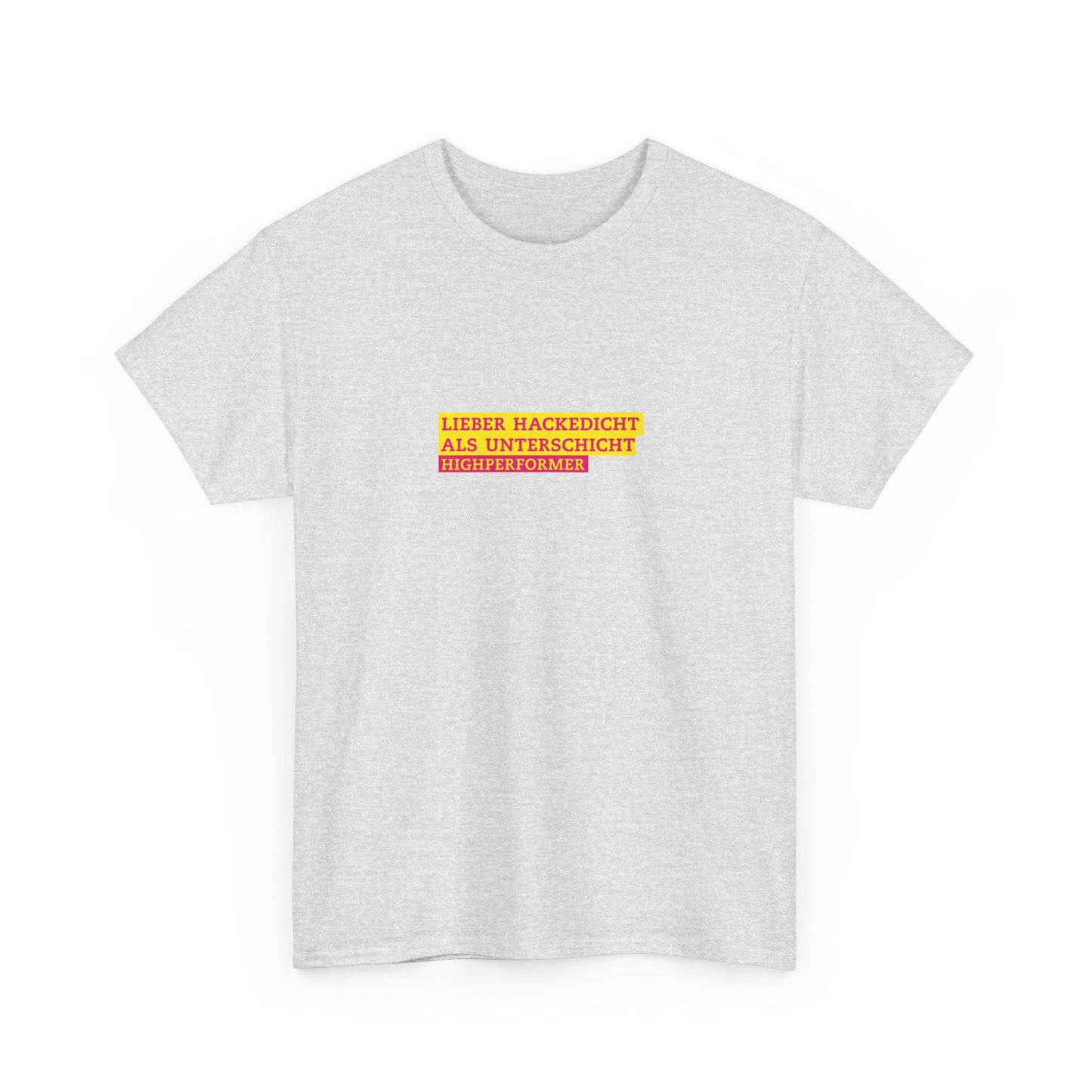 Lieber Hackedicht als Unterschicht | Highperformer Shirt