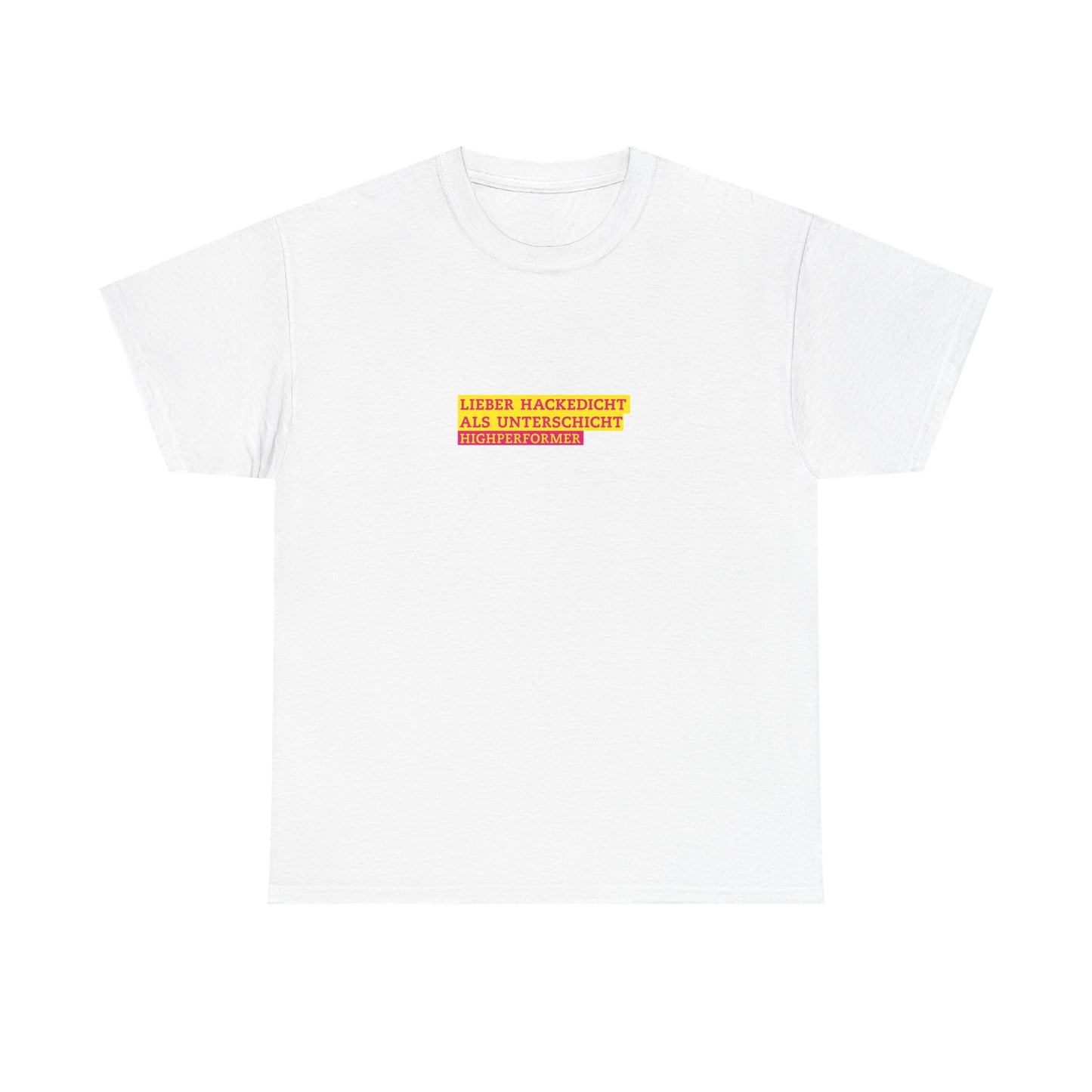 Lieber Hackedicht als Unterschicht | Highperformer Shirt