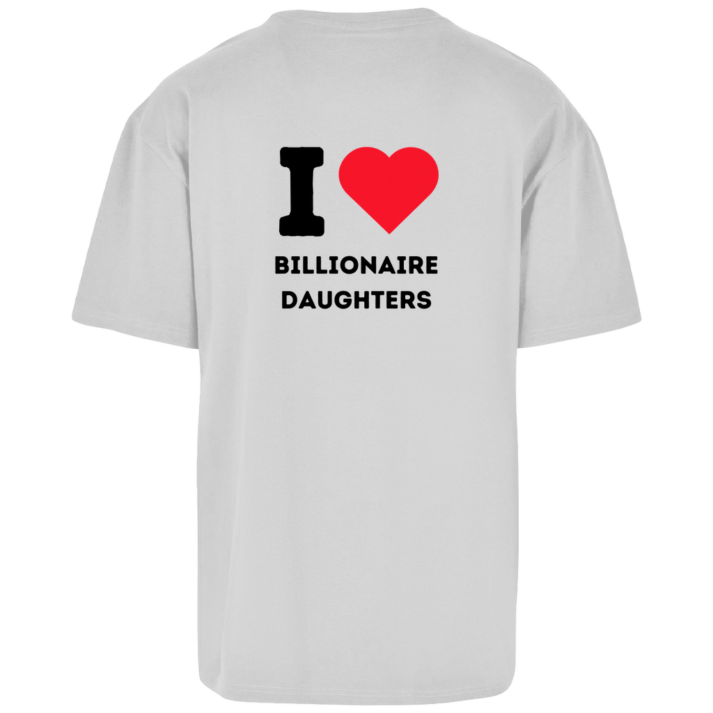 Oversize T-Shirt I Love Billionaire Daughters