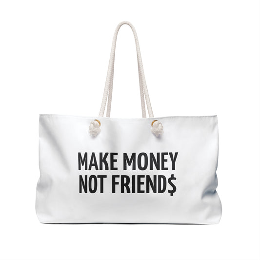 Make Money Not Friend$ Weekender Bag - BWL.Breitseite