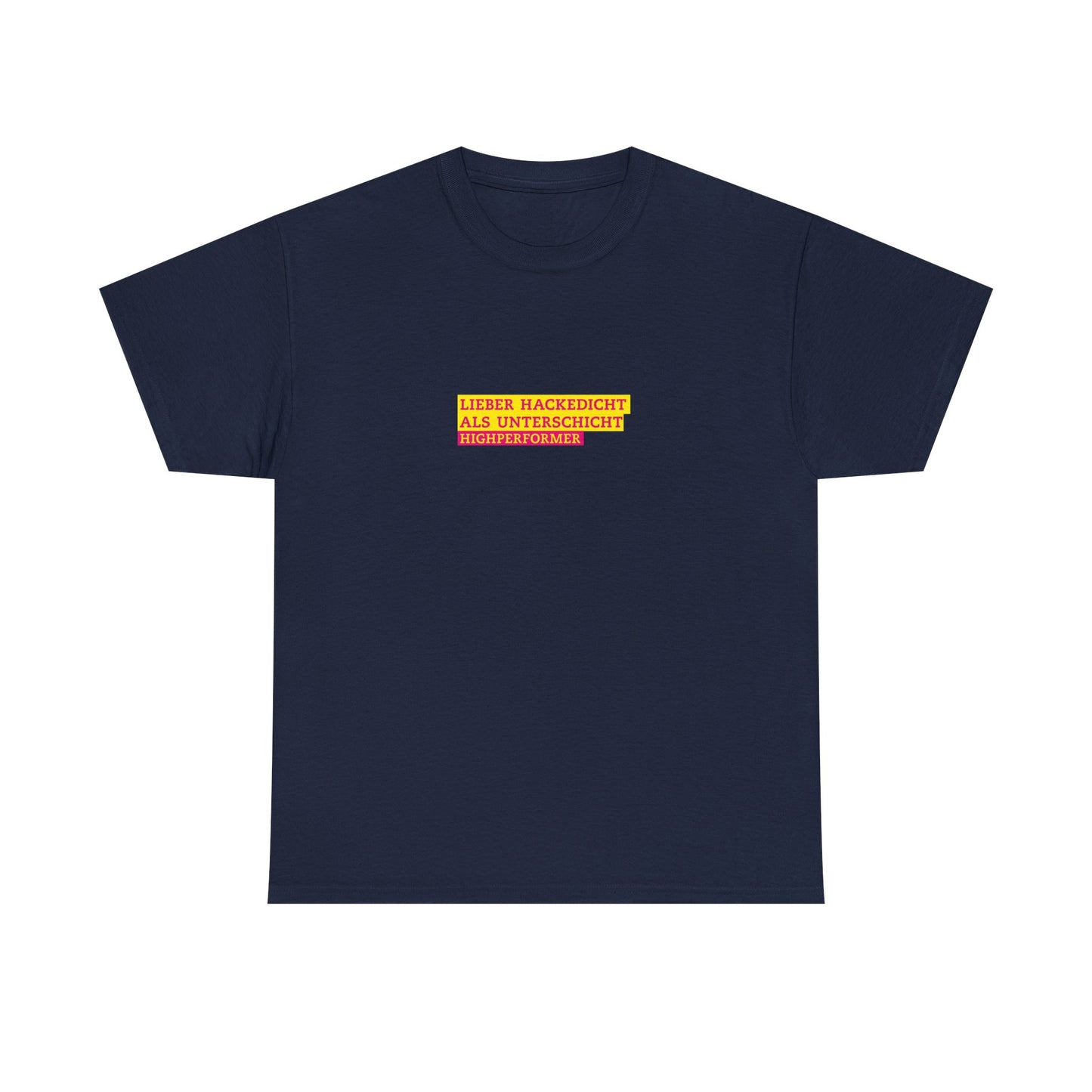 Lieber Hackedicht als Unterschicht | Highperformer Shirt