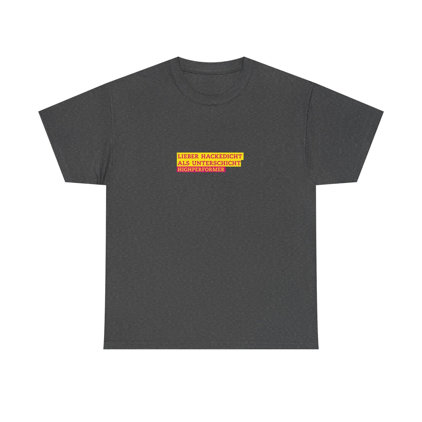 Lieber Hackedicht als Unterschicht | Highperformer Shirt