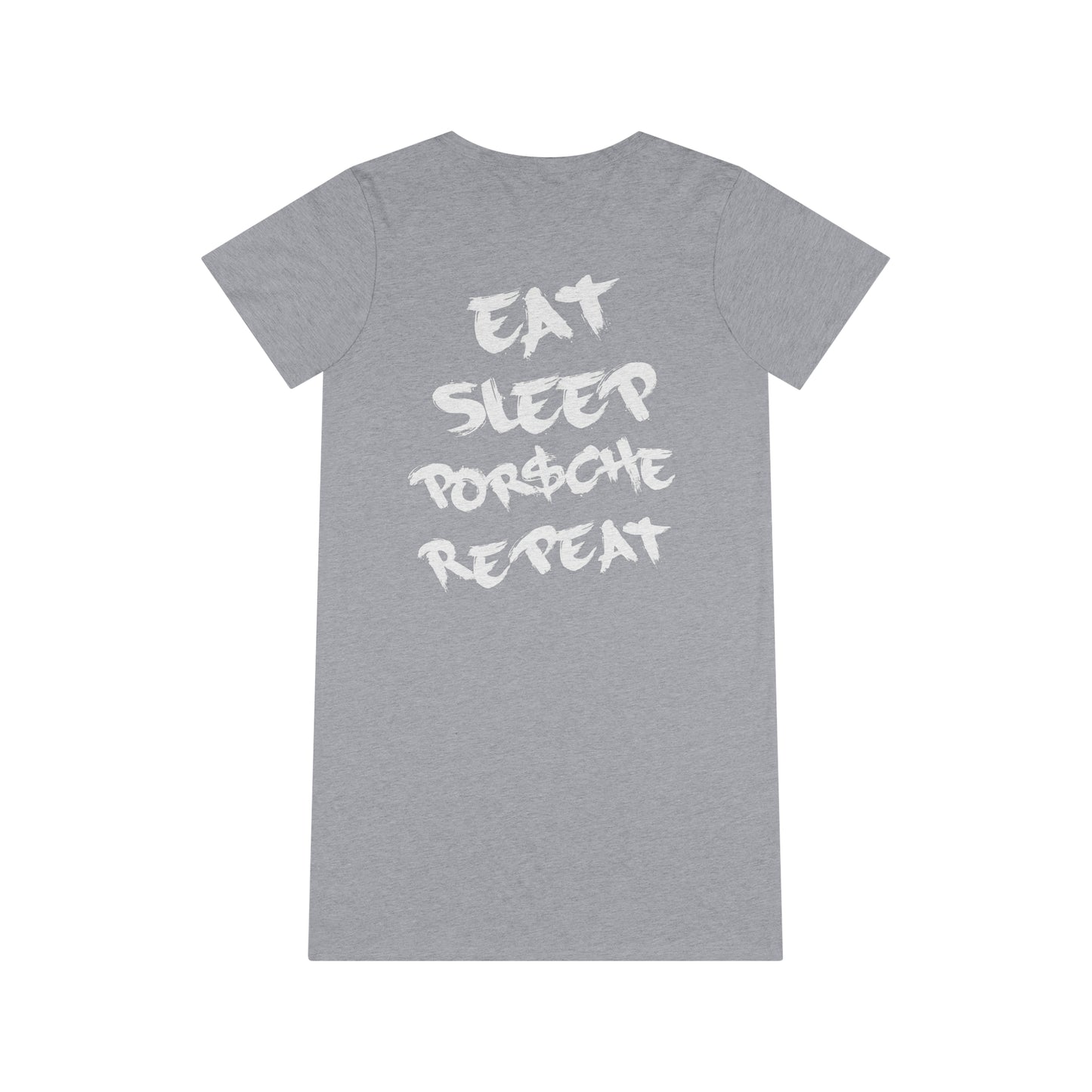 Eat, Sleep, P$rsche, Repeat | Highperformer Organic T-Shirt Dress - BWL.Breitseite