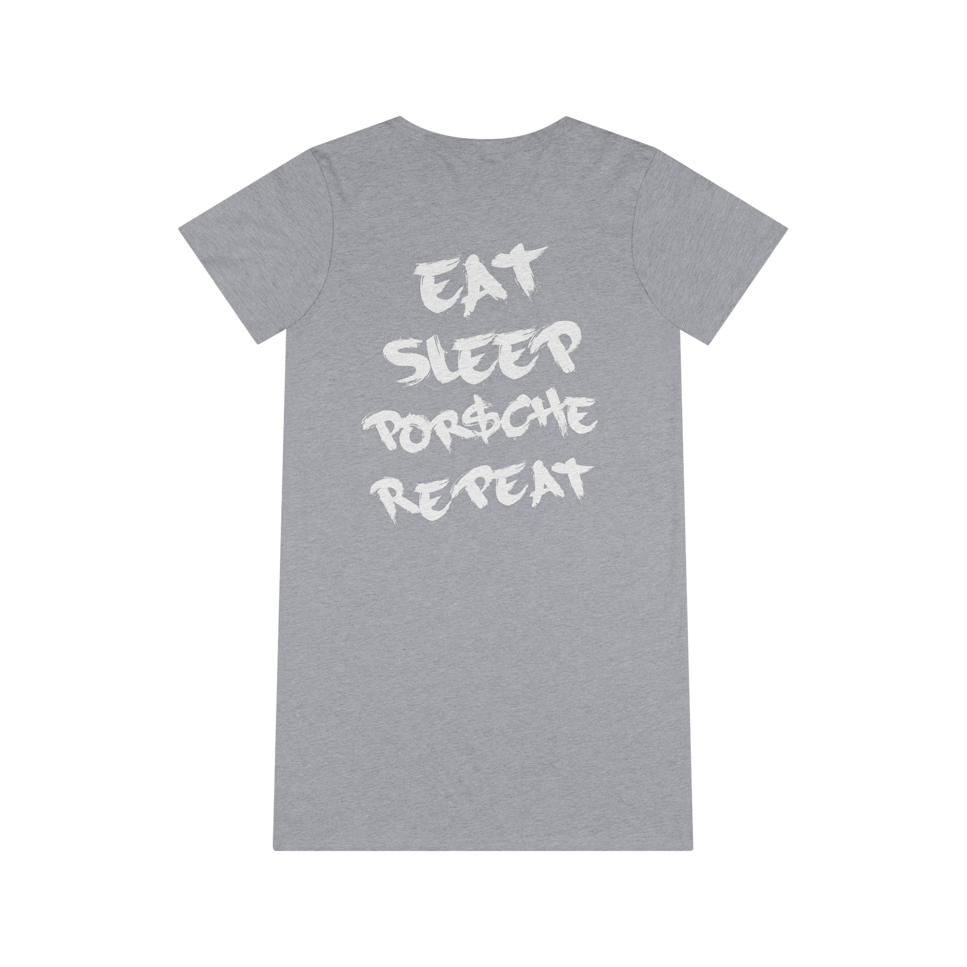 Eat, Sleep, P$rsche, Repeat | Highperformer Organic T-Shirt Dress - BWL.Breitseite