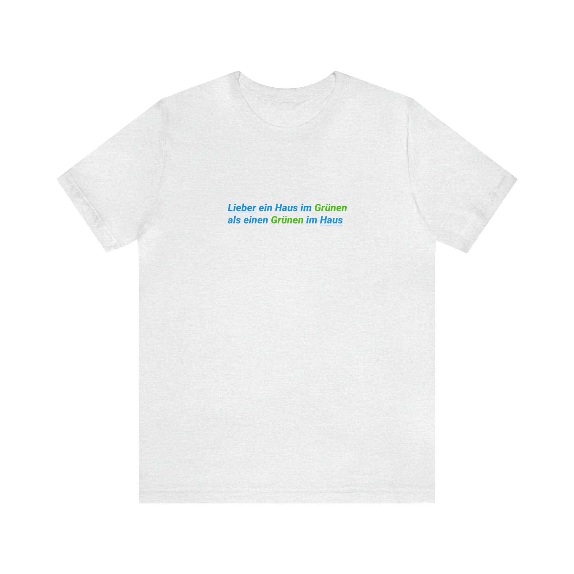 Lieber ein Haus im Grünen als einen Grünen im Haus - Das ultimative BWLer Statement-T-Shirt - BWL.Breitseite