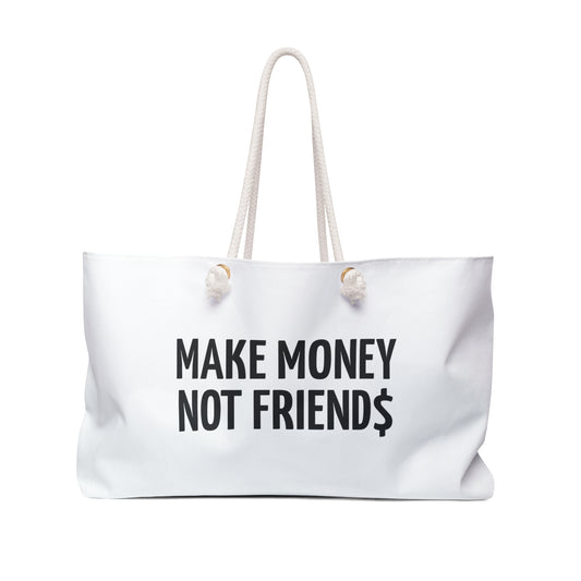Make Money Not Friend$ Weekender Bag