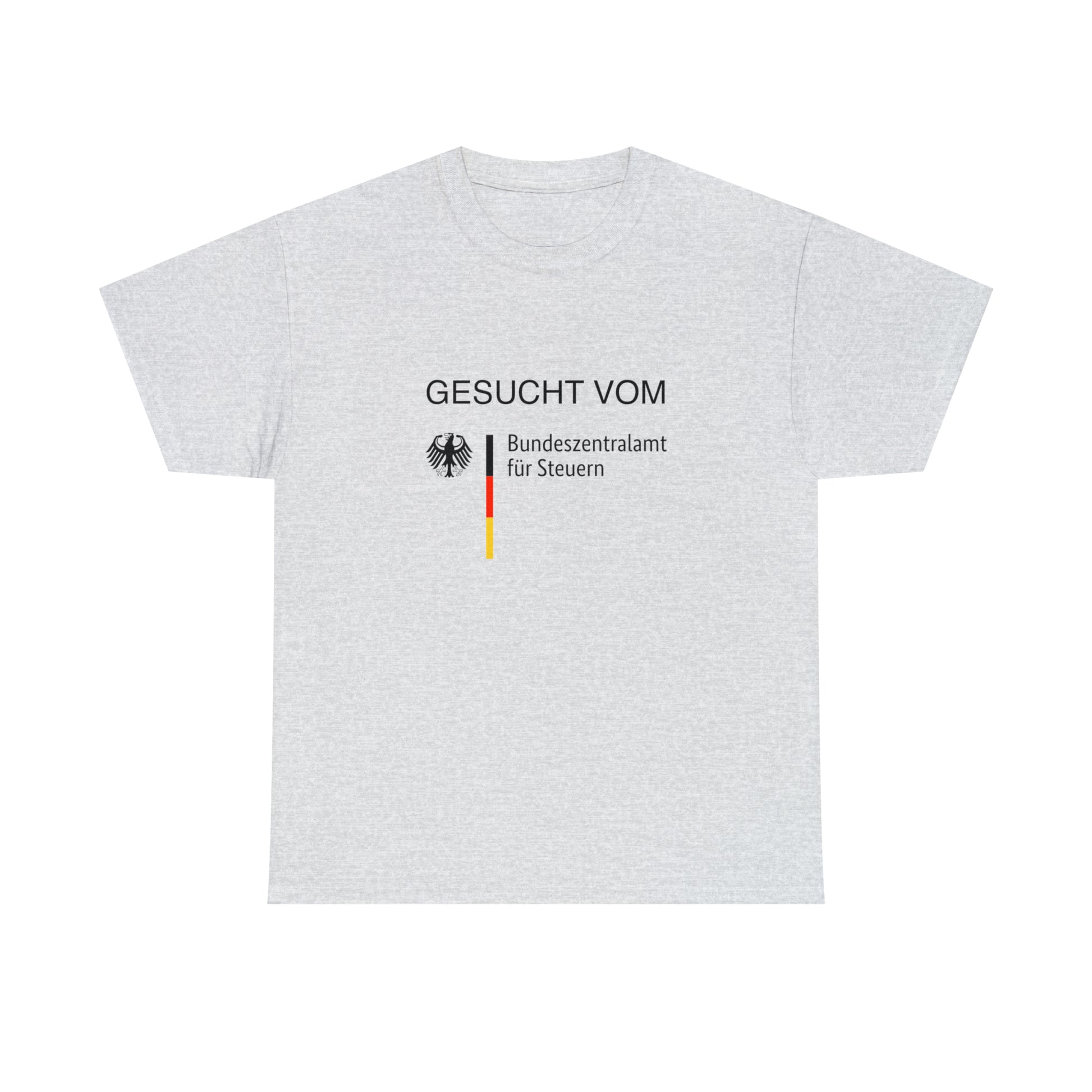 Du siehst es nicht ein Steuern zu zahlen? | Gesucht vom Bundeszentralamt für Steuern Shirt - BWL.Breitseite