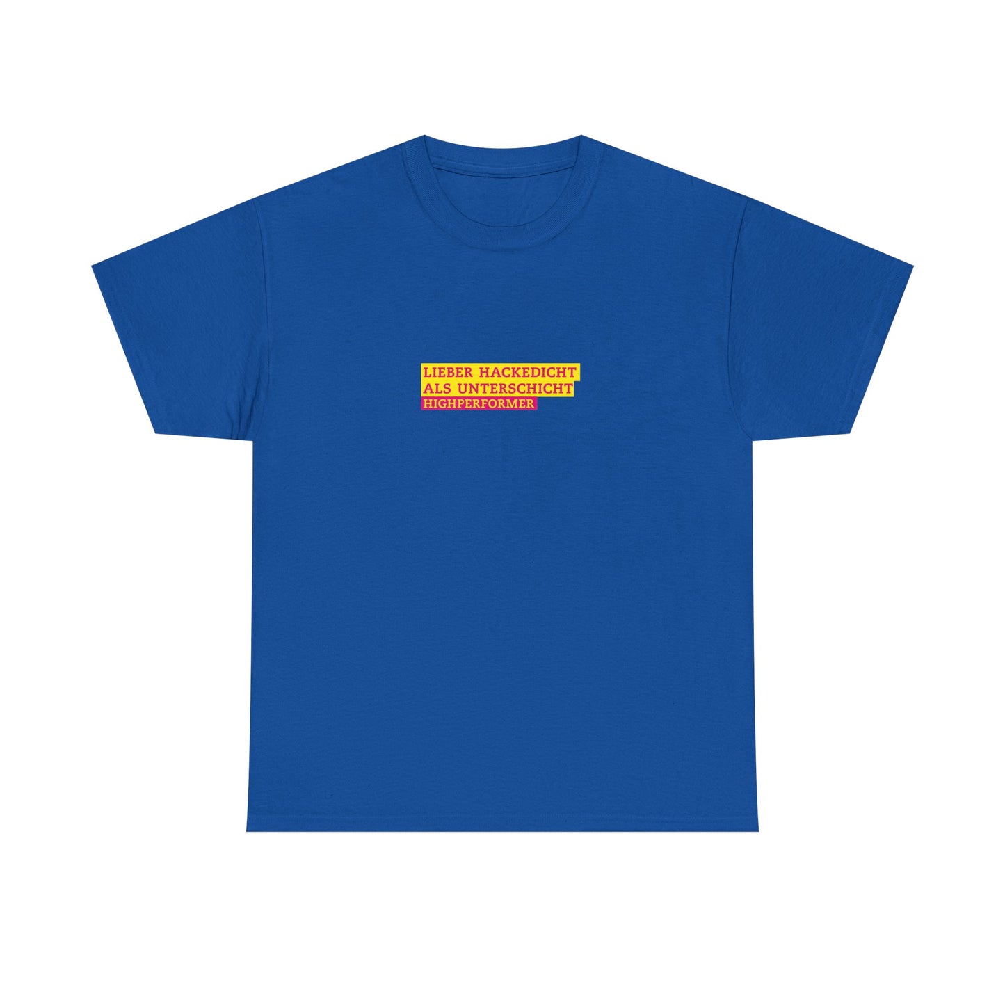 Lieber Hackedicht als Unterschicht | Highperformer Shirt