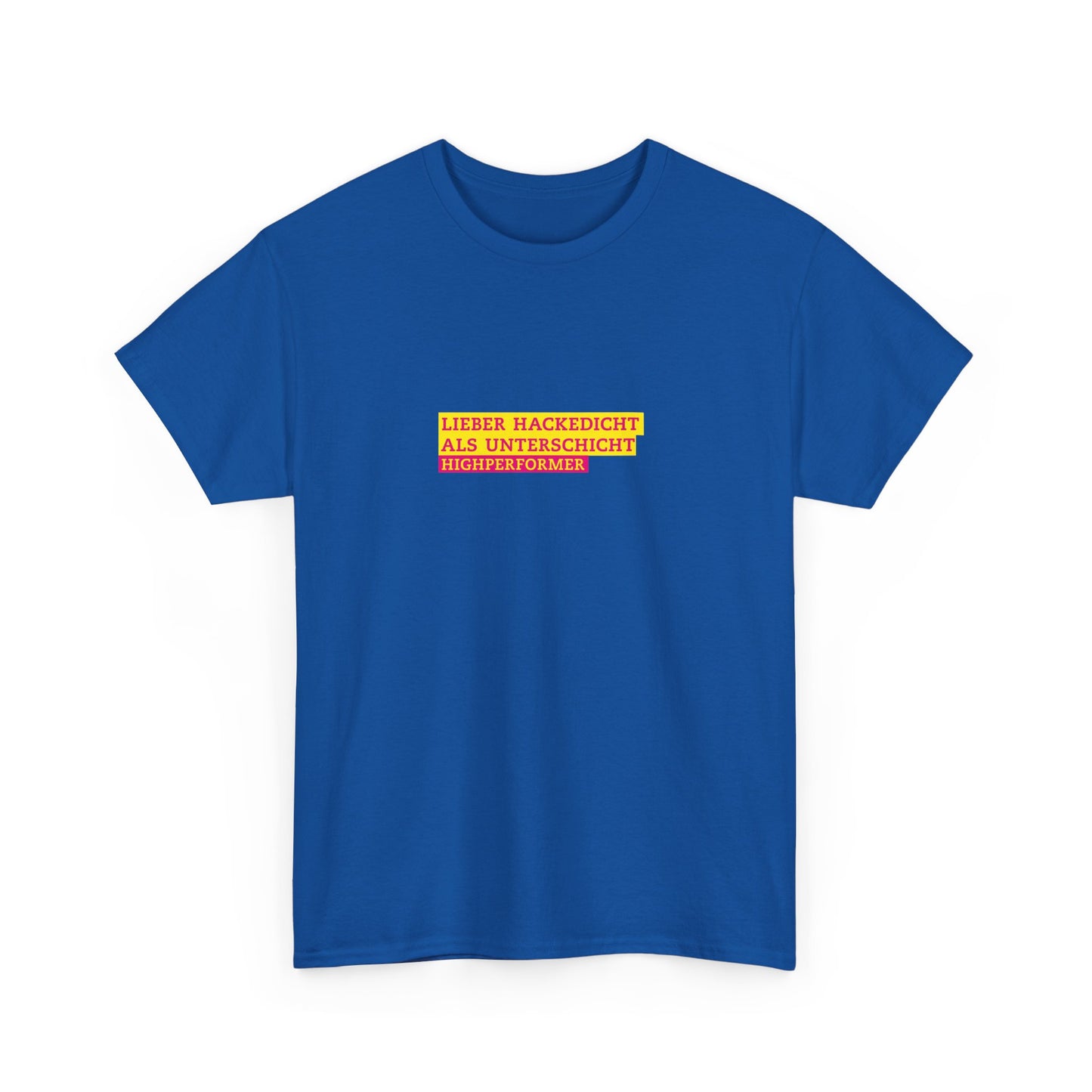 Lieber Hackedicht als Unterschicht | Highperformer Shirt