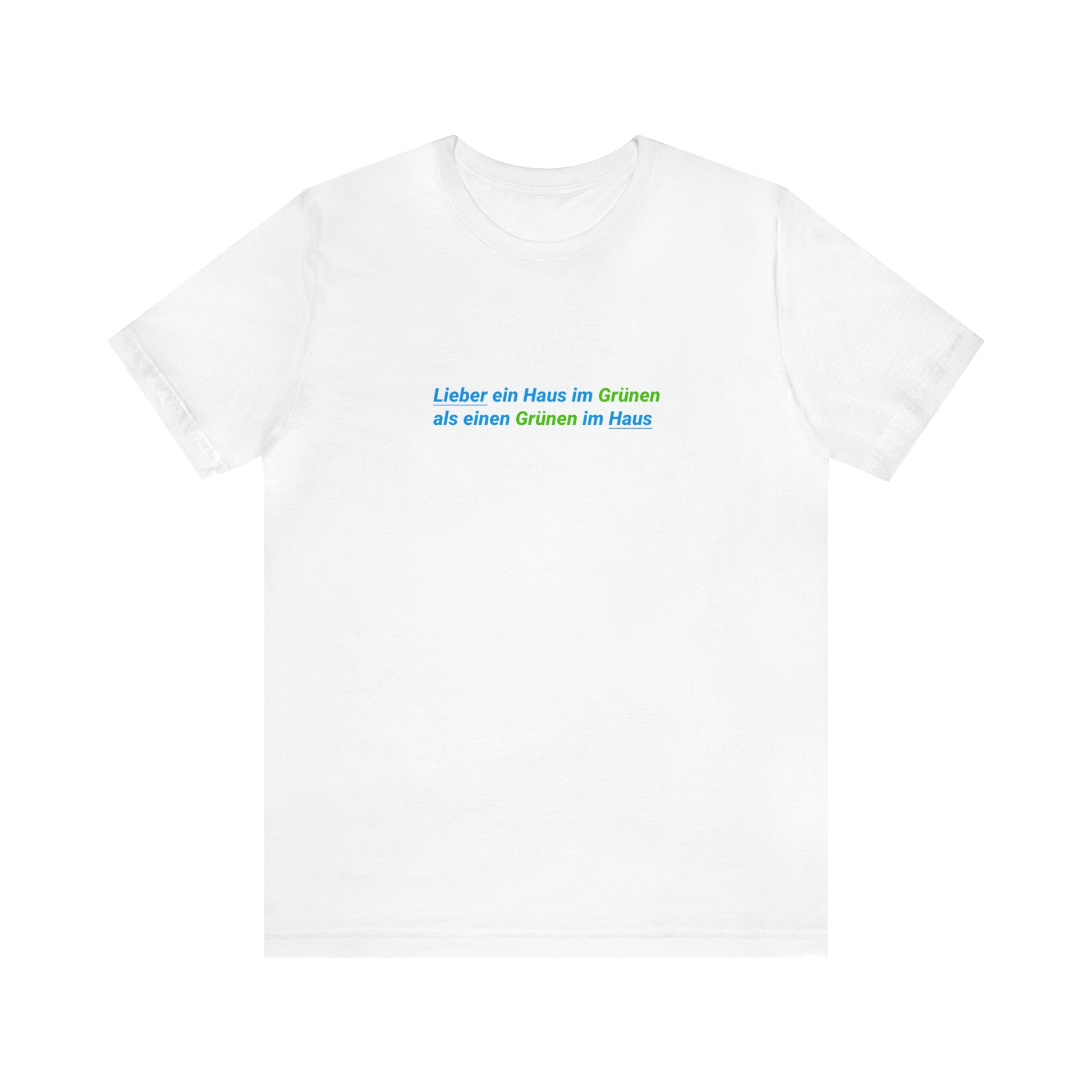 Lieber ein Haus im Grünen als einen Grünen im Haus - Das ultimative BWLer Statement-T-Shirt - BWL.Breitseite