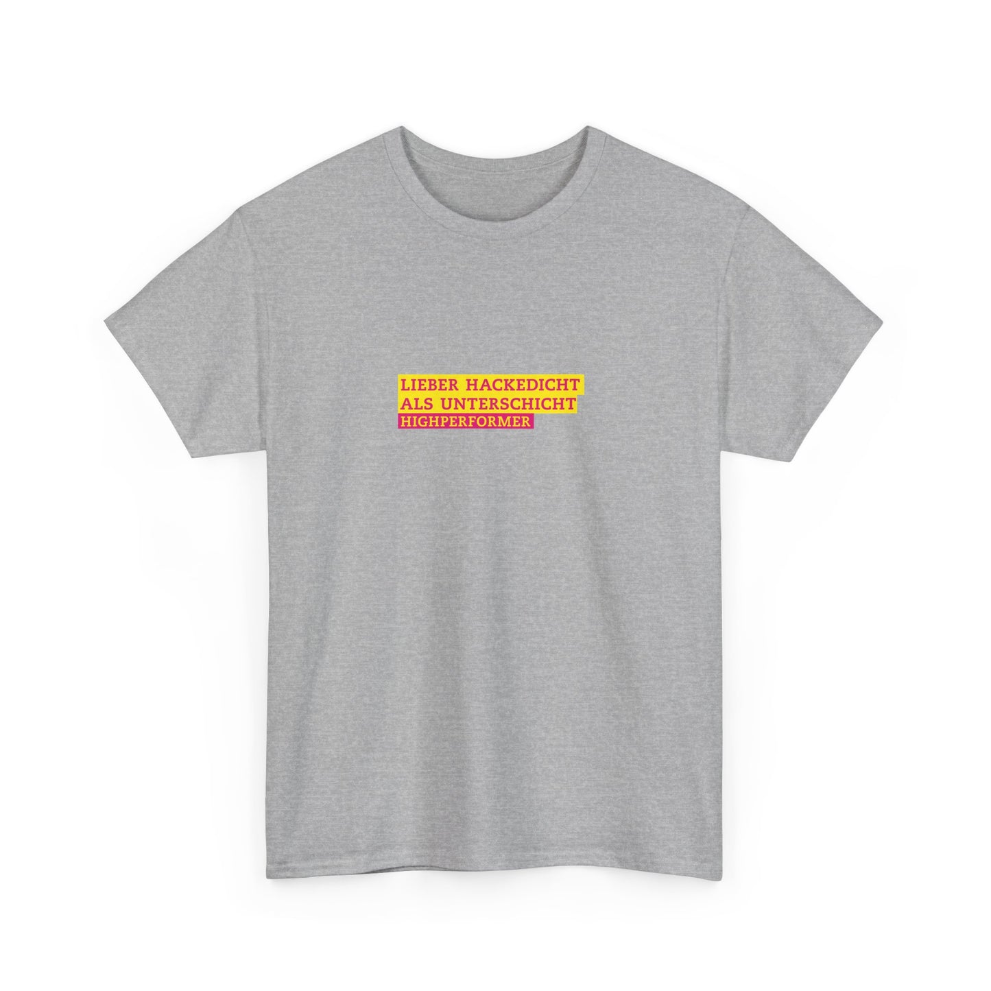 Lieber Hackedicht als Unterschicht | Highperformer Shirt