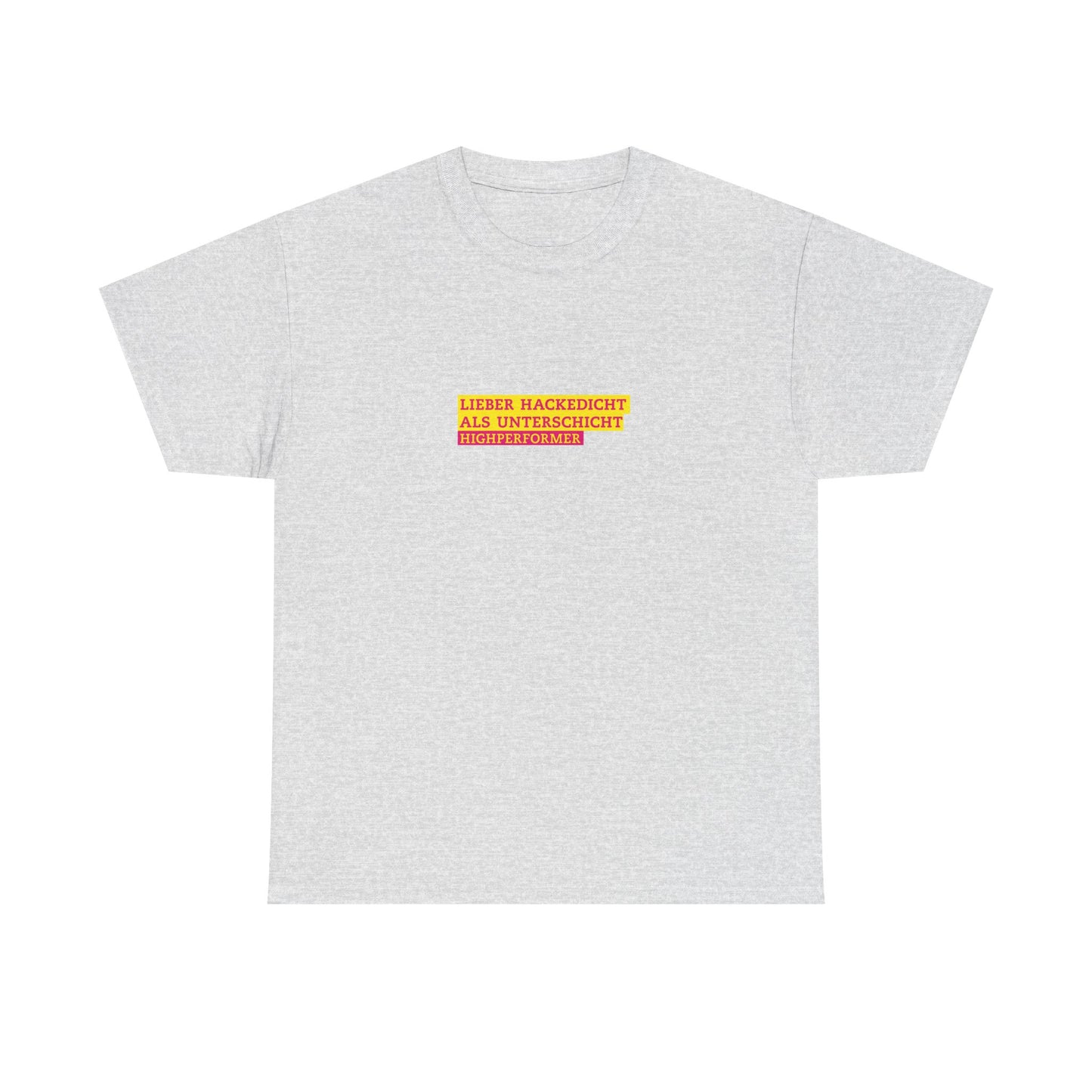Lieber Hackedicht als Unterschicht | Highperformer Shirt