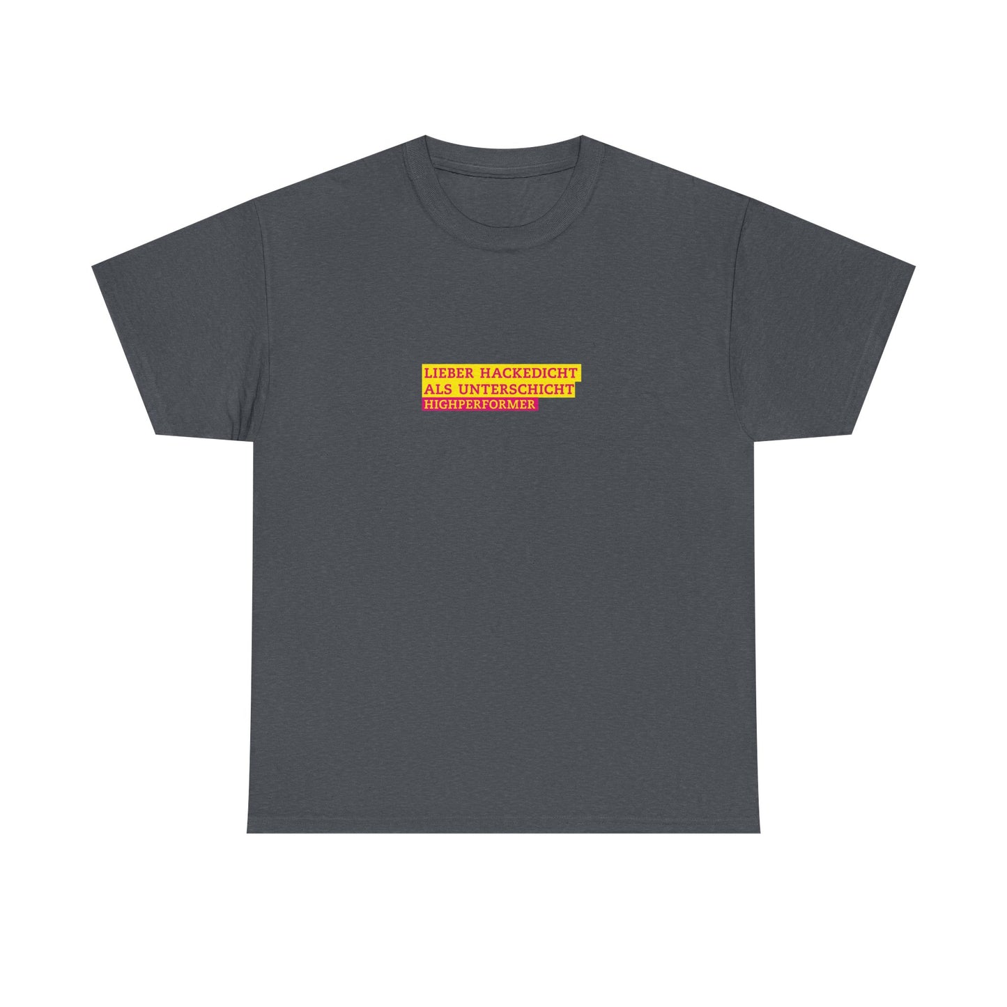 Lieber Hackedicht als Unterschicht | Highperformer Shirt