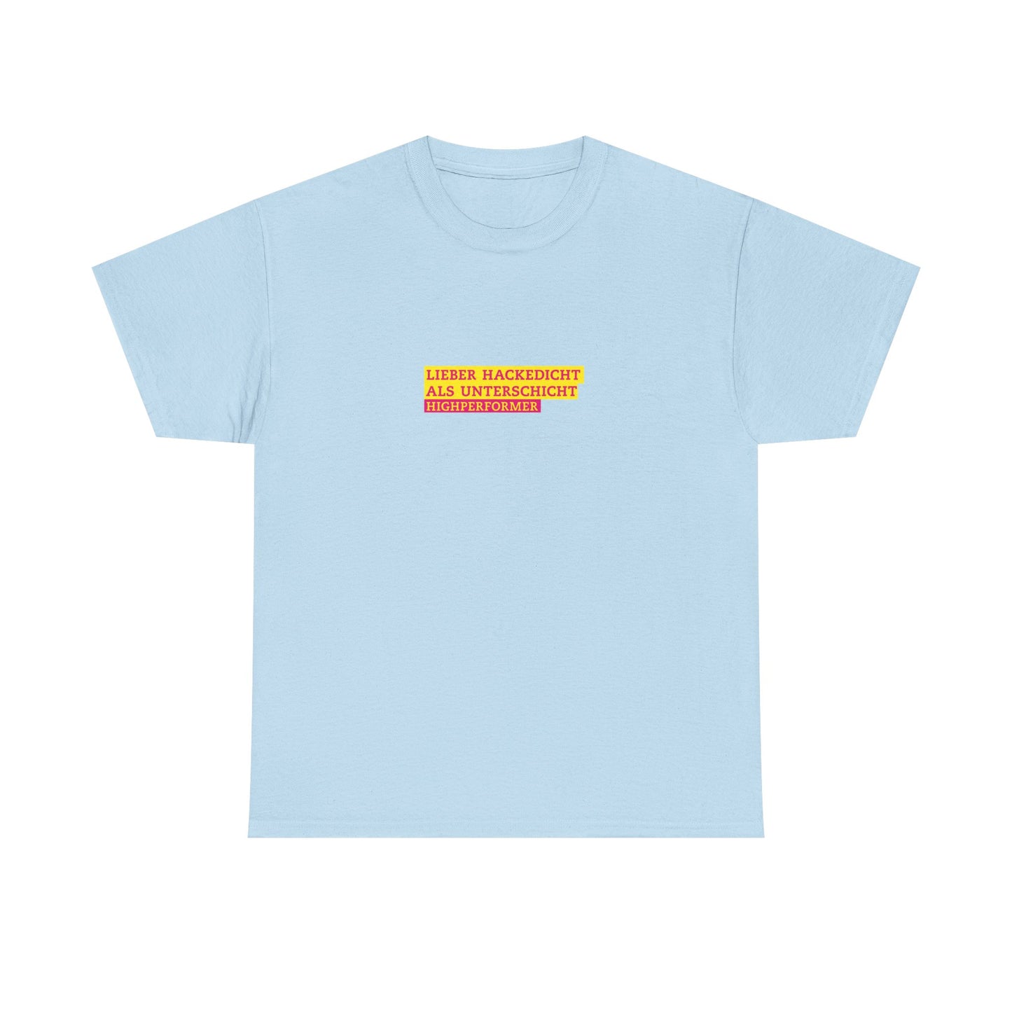 Lieber Hackedicht als Unterschicht | Highperformer Shirt