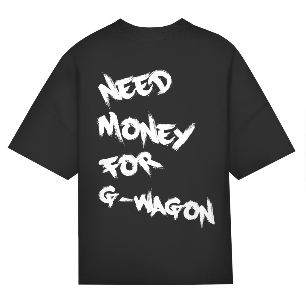 ST/ST Oversize T-Shirt Need Money For G-Wagon