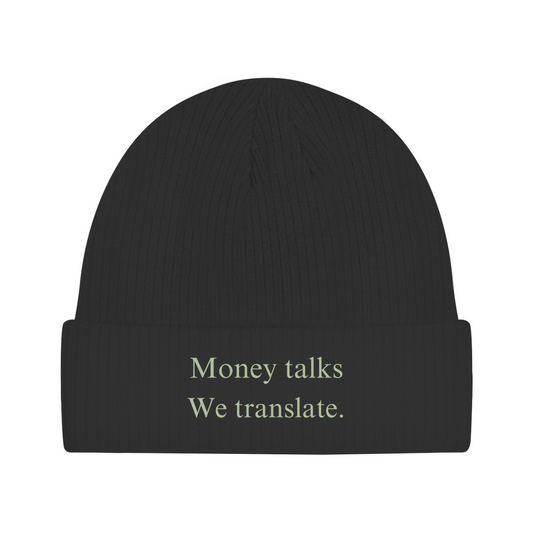 Beanie Money talks We translate.