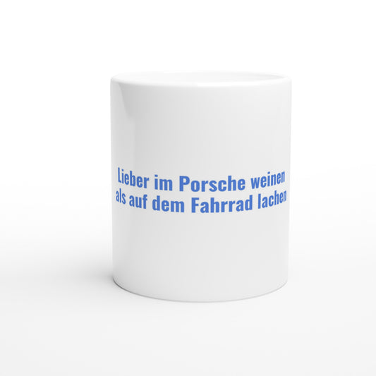 Lieber im Porsche weinen als auf dem Fahrrad lachen| Highperformer Tasse