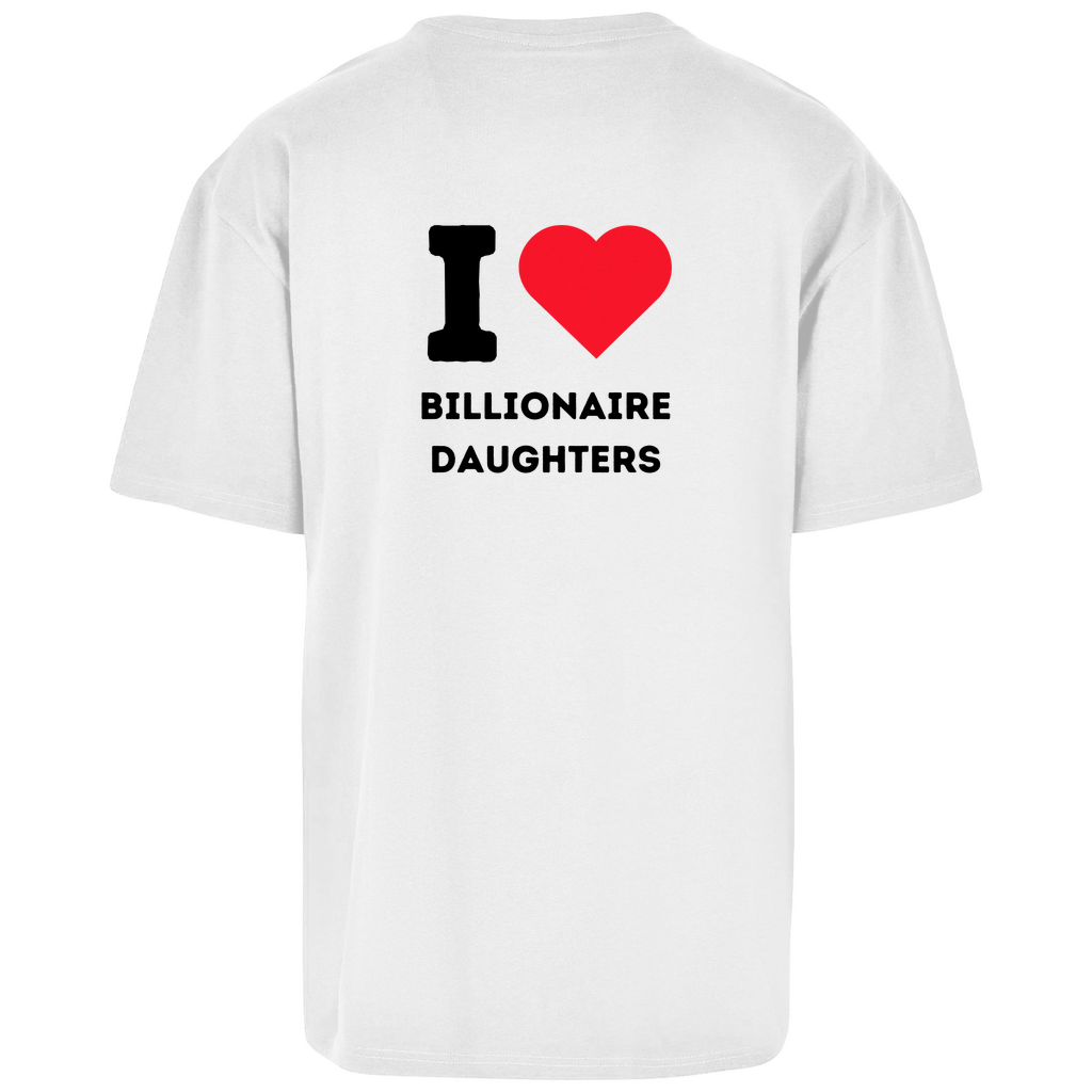 Oversize T-Shirt I Love Billionaire Daughters