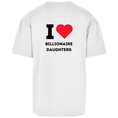 Oversize T-Shirt I Love Billionaire Daughters