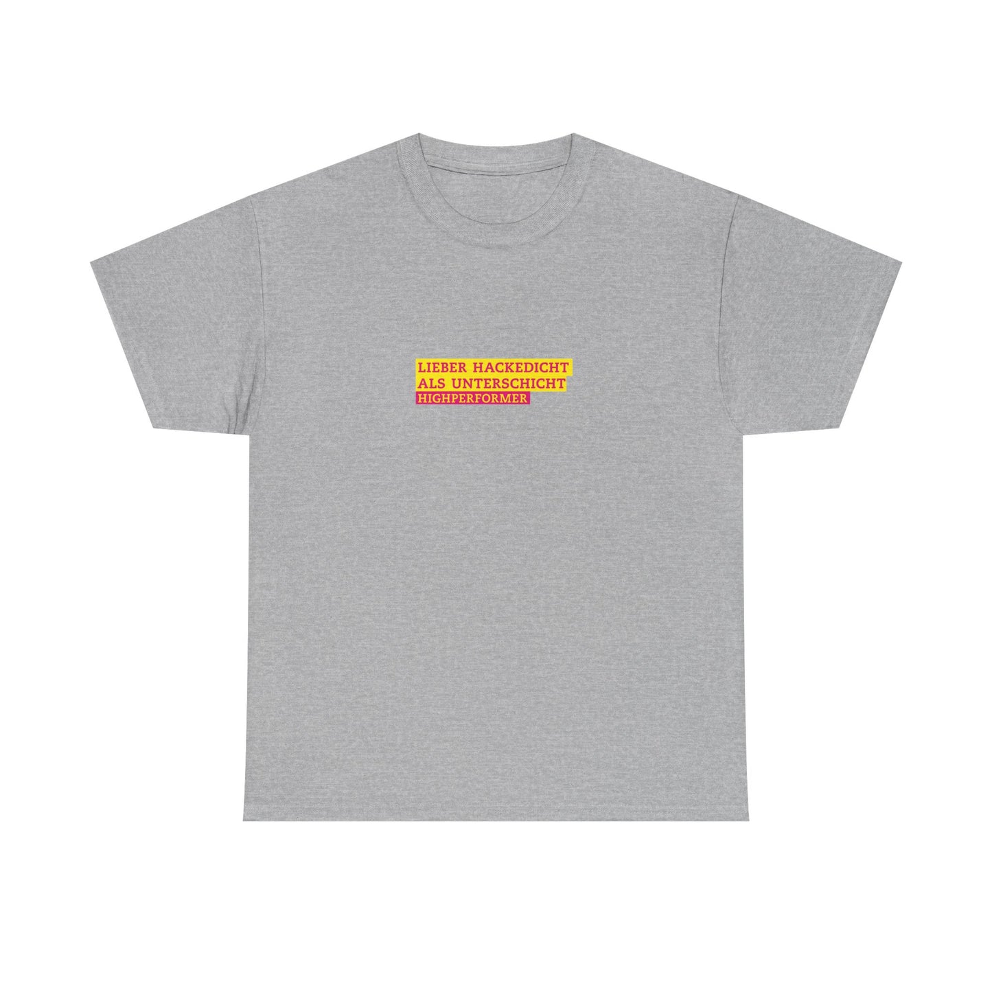 Lieber Hackedicht als Unterschicht | Highperformer Shirt