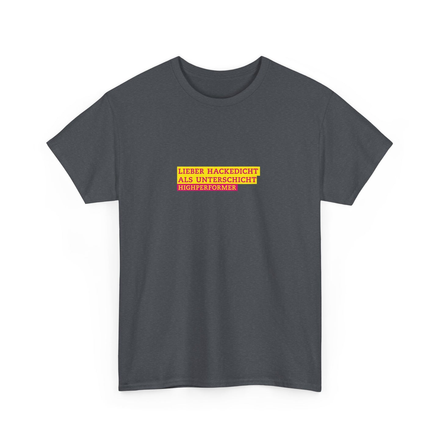 Lieber Hackedicht als Unterschicht | Highperformer Shirt